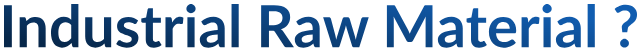 Industrial Raw Material ?